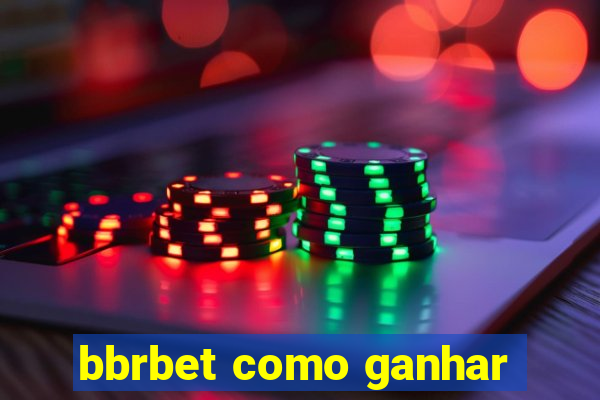 bbrbet como ganhar